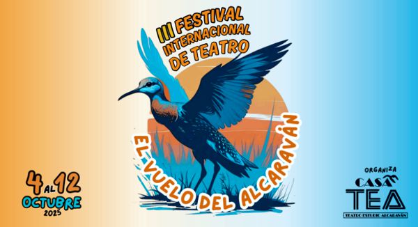 TERCER FESTIVAL INTERNACIONAL DE TEATRO EL VUELO DEL ALCARAVÁN