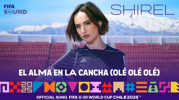 LA FIFA Y SHIREL PRESENTAN LA CANCIÓN OFICIAL DE LA COPA MUNDIAL SUB-20 DE LA FIFA CHILE 2025™