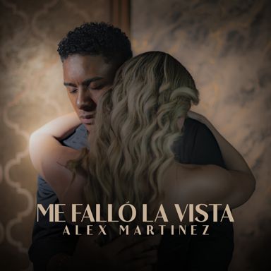 ALEX MARTÍNEZ PRESENTA “ME FALLÓ LA VISTA”,
