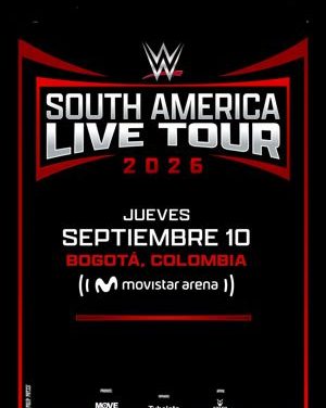 LA WWE REGRESA A COLOMBIA COMO PARTE DEL SOUTH AMERICA LIVE TOUR 2026