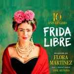 FLORA MARTÍNEZ REGRESA A LAS TABLAS CON UNA VERSIÓN RENOVADA  DE SU MARAVILLOSA OBRA  FRIDA LIBRE