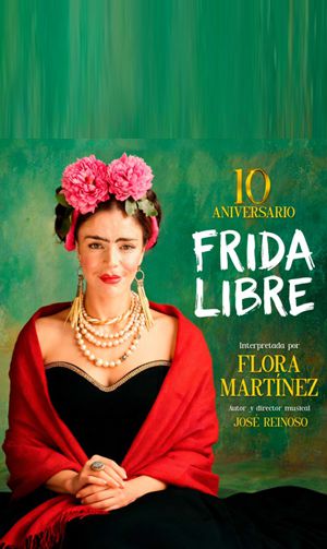 FLORA MARTÍNEZ REGRESA A LAS TABLAS CON UNA VERSIÓN RENOVADA  DE SU MARAVILLOSA OBRA  FRIDA LIBRE