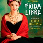 FLORA MARTÍNEZ REGRESA A LAS TABLAS CON UNA VERSIÓN RENOVADA  DE SU MARAVILLOSA OBRA  FRIDA LIBRE