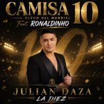 JULIÁN DAZA SE UNE A RONALDINHO EN “LA DIEZ”, EL NUEVO HIMNO ENTRE FÚTBOL Y MÚSICA
