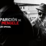 EL 30 DE JULIO LLEGA A LAS SALAS DE CINE DEL PAÍS LA PELICULA “LA DESAPARICIÓN DE JOSEF MENGELE”