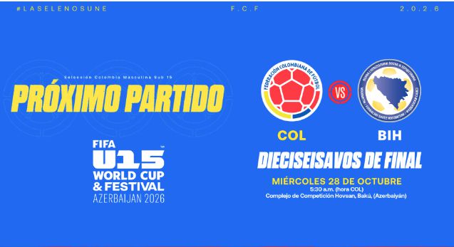 COLOMBIA MASCULINA SUB-15, PASÓ INVICTA A LOS DIECISEISAVOS DE FINAL DE LA COPA MUNDIAL Y FESTIVAL DE LA FIFA AZERBAIYÁN 2026