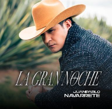 JUAN PABLO NAVARRETE PRESENTA UNA NUEVA VERSIÓN DE “LA GRAN NOCHE”