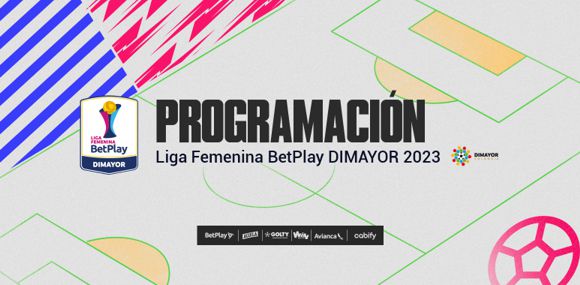PROGRAMACIÓN PARTIDOS APLAZADOS FECHAS 1, 2, 3, 4, 7 Y 8 DE LA LIGA FEMENINA BETPLAY DIMAYOR 2023