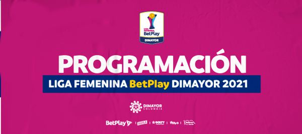 PROGRAMACIÓN DE LAS SEMIFINALES EN LA LIGA FEMENINA BETPLAY DIMAYOR 2021