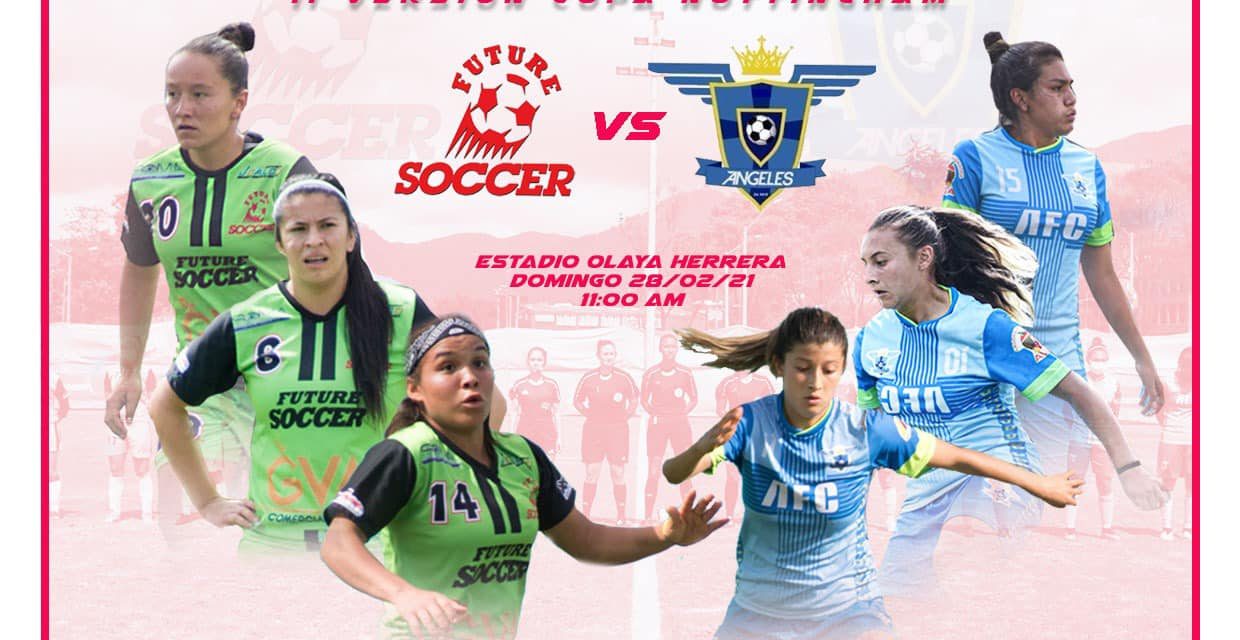 NOTTINGHAM ÁNGELES Y FUTURO SOCCER JUGARÁN POR EL TÍTULO DE LA SEGUNDA VERSIÓN DE TORNEO FEMENINO COPA NOTTINGHAM